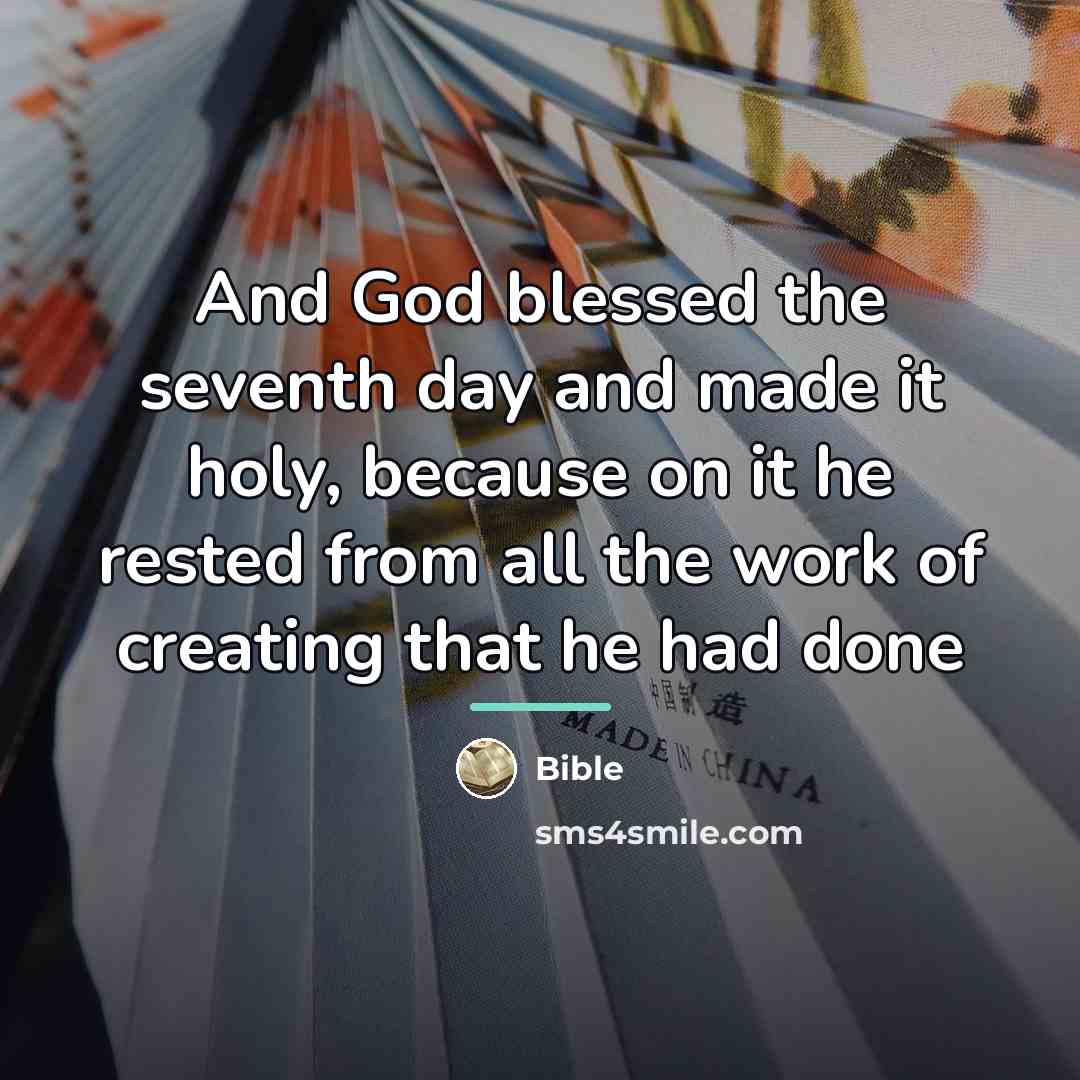 “And God blessed the seventh day and made it holy,…” quote by Bible