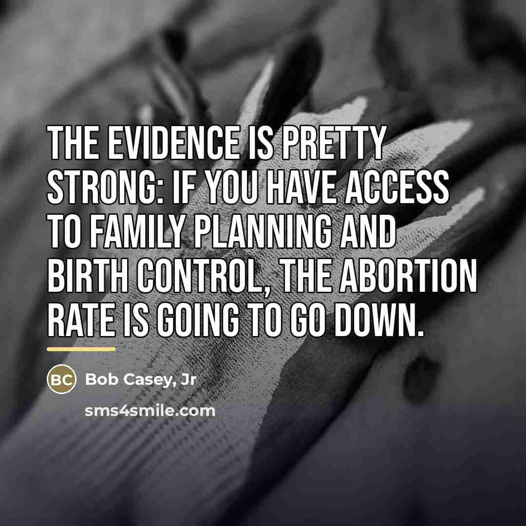 “The evidence is pretty strong: if you have access to…” quote by Bob Casey, Jr