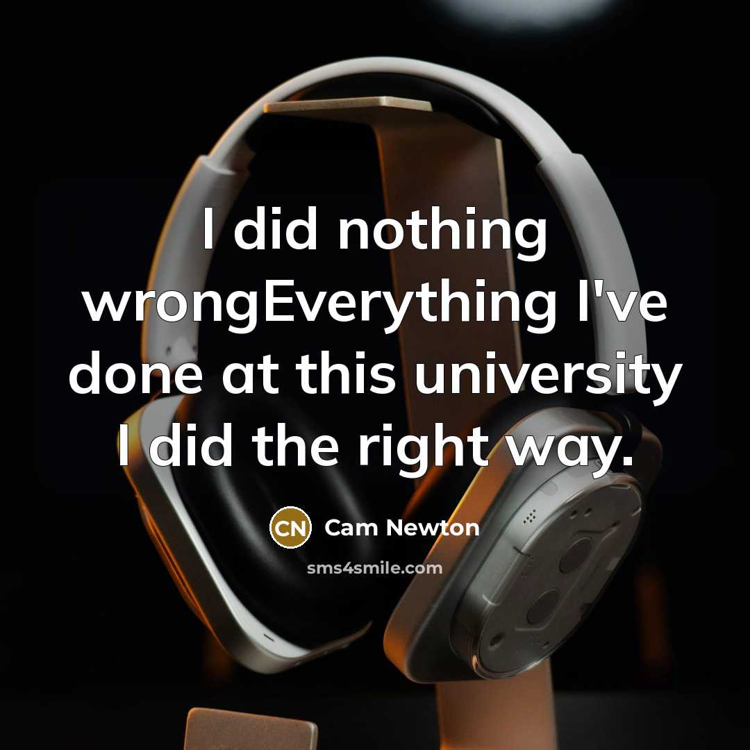 “I did nothing wrongEverything I've done at this university I…” quote by Cam Newton