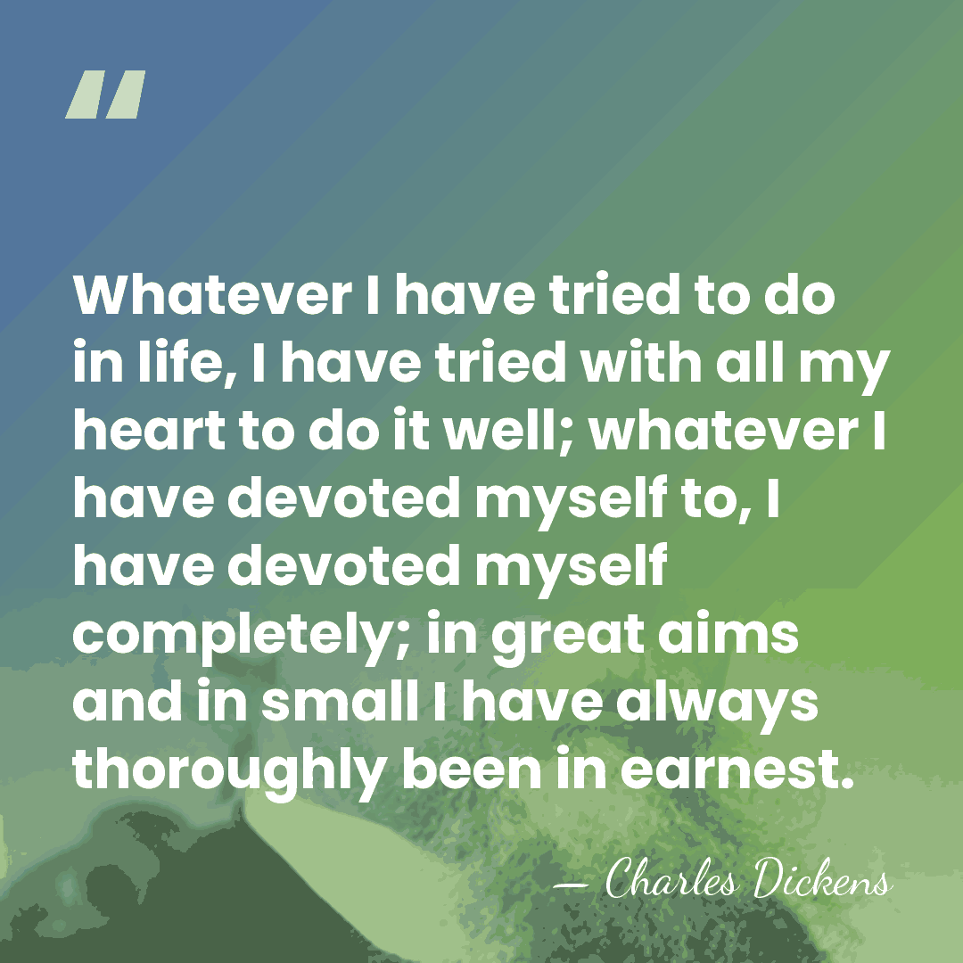 Whatever I have tried to do in life, I have tried with&hellip; - Charles Dickens