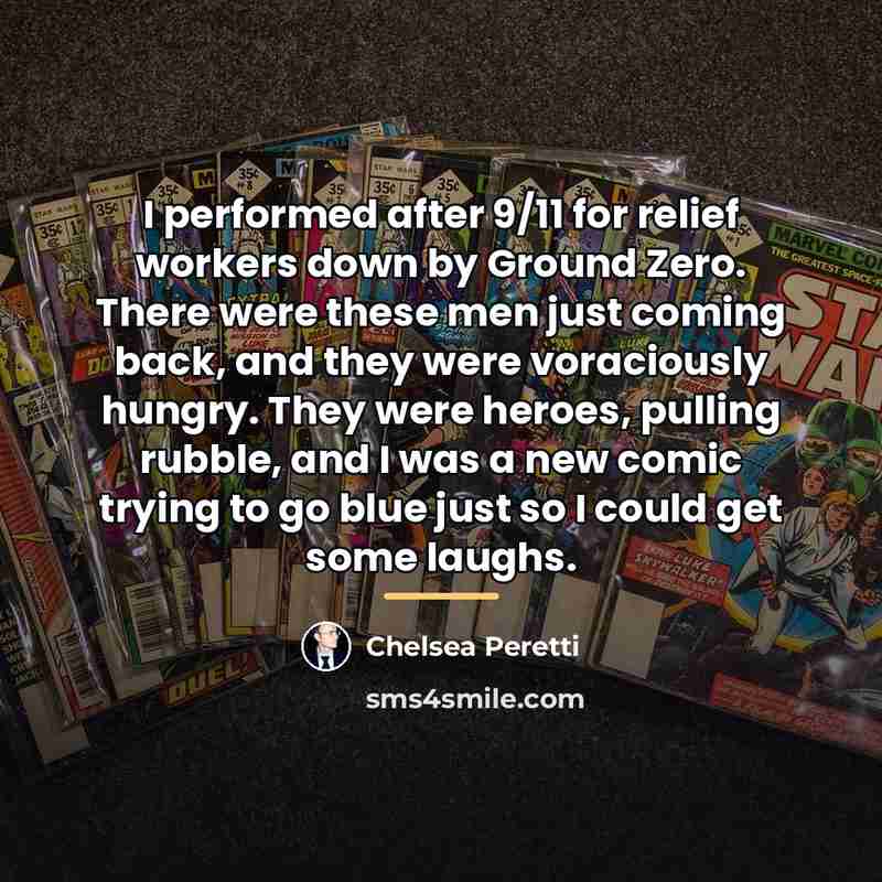 “I performed after 9/11 for relief workers down by Ground…” quote by Chelsea Peretti