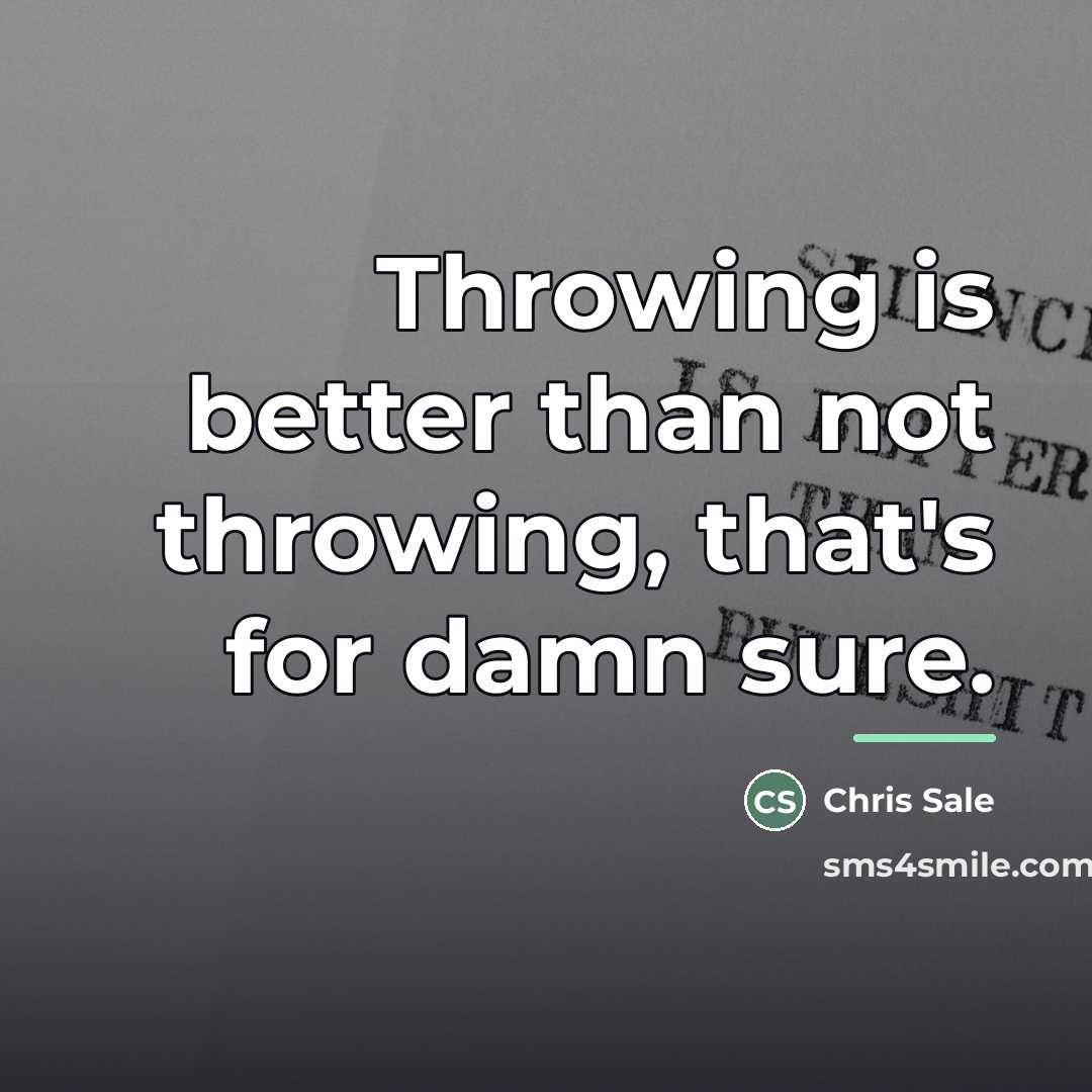 “Throwing is better than not throwing, that's for damn sure.…” quote by Chris Sale