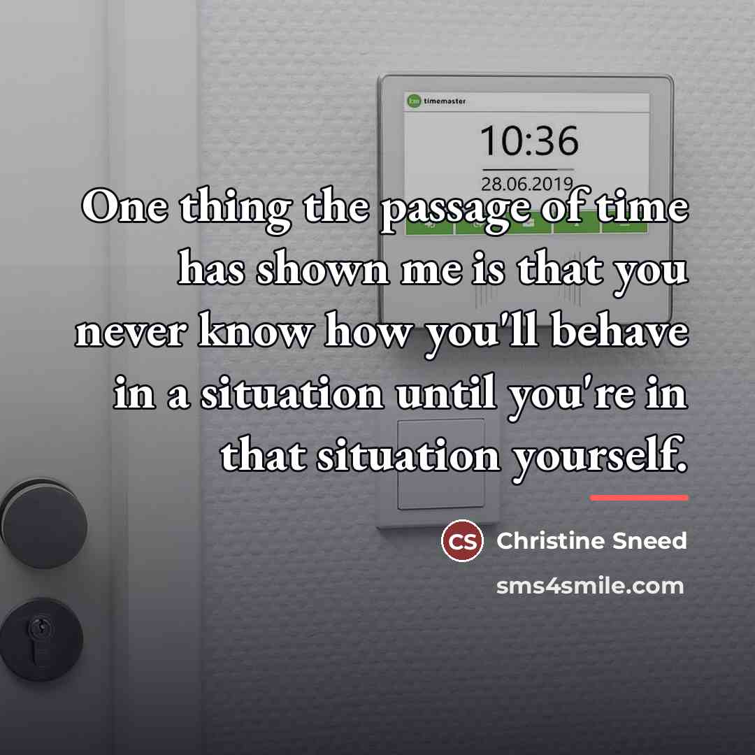 “One thing the passage of time has shown me is…” quote by Christine Sneed