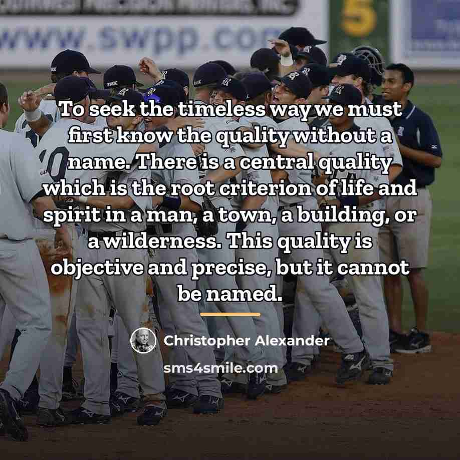 “To seek the timeless way we must first know the…” quote by Christopher Alexander