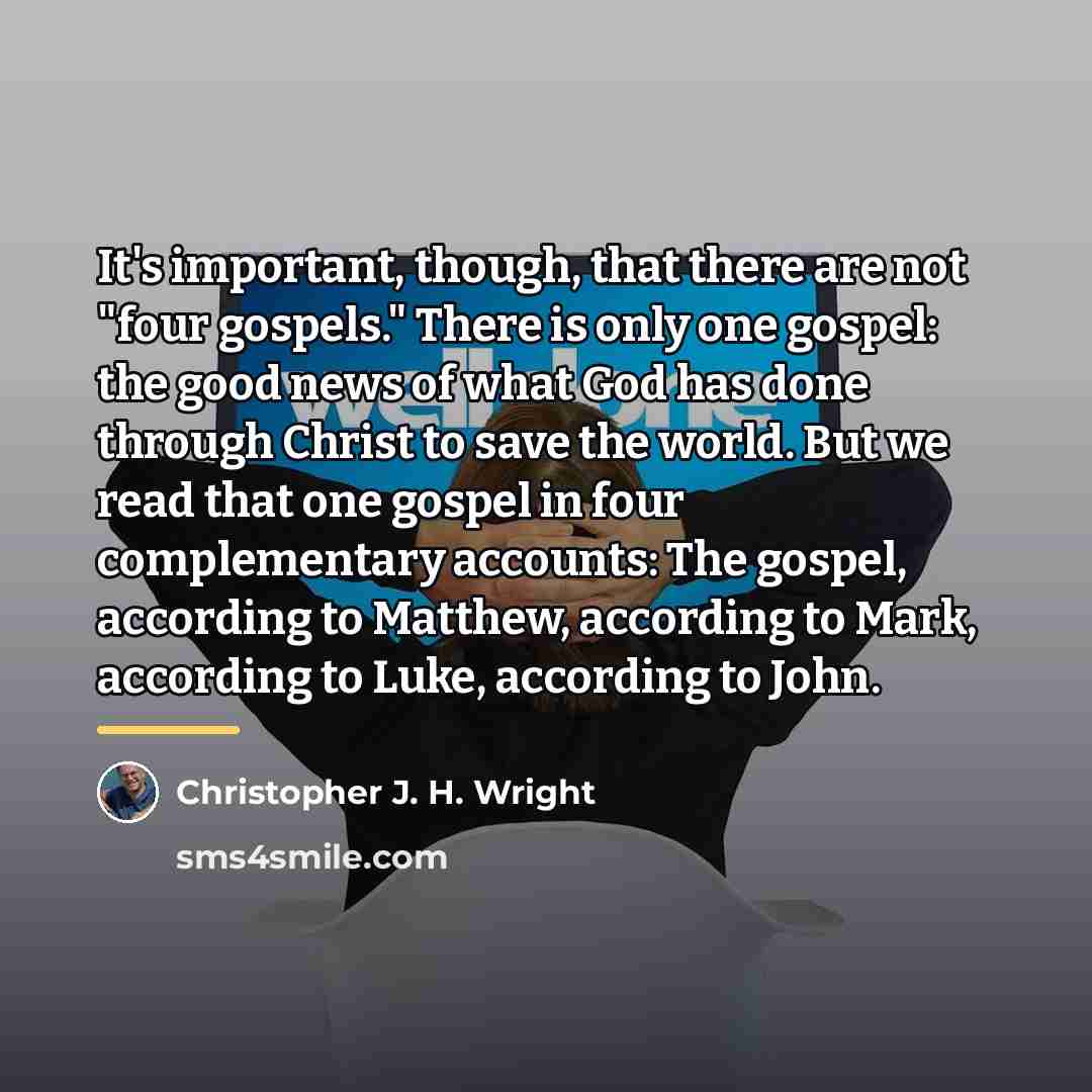 “It's important, though, that there are not "four gospels." There…” quote by Christopher J. H. Wright