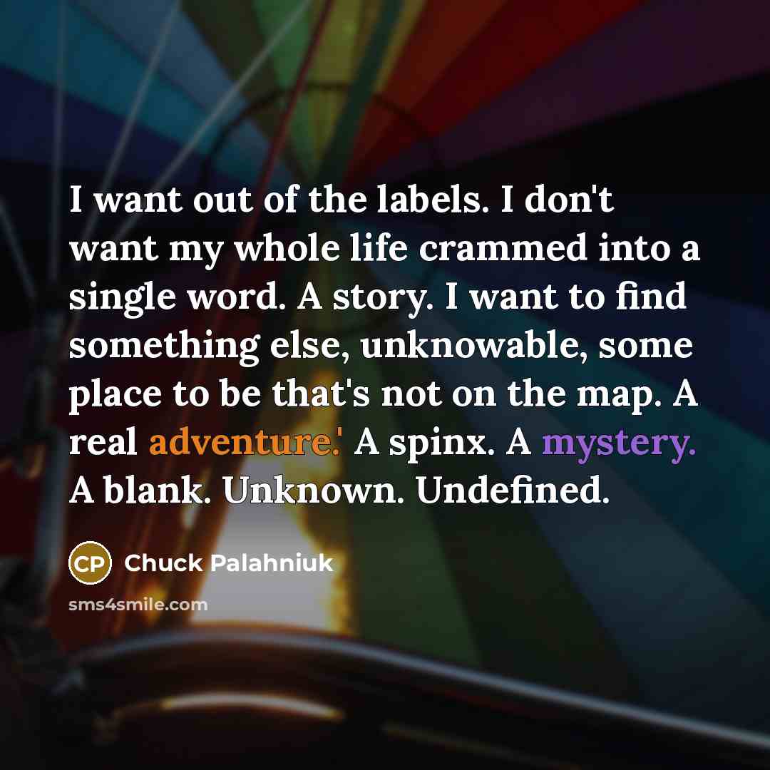 “I want out of the labels. I don't want my…” quote by Chuck Palahniuk