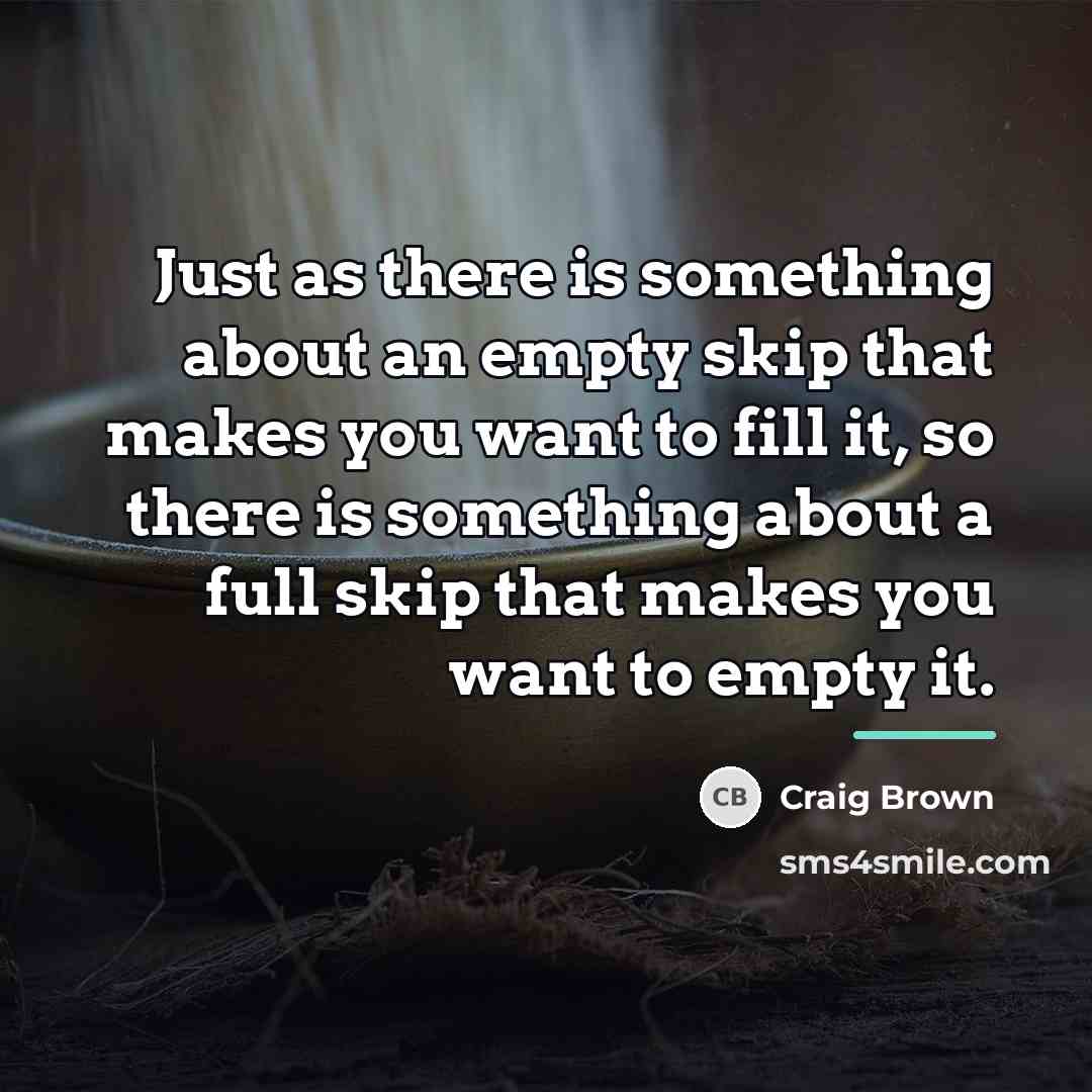 “Just as there is something about an empty skip that…” quote by Craig Brown