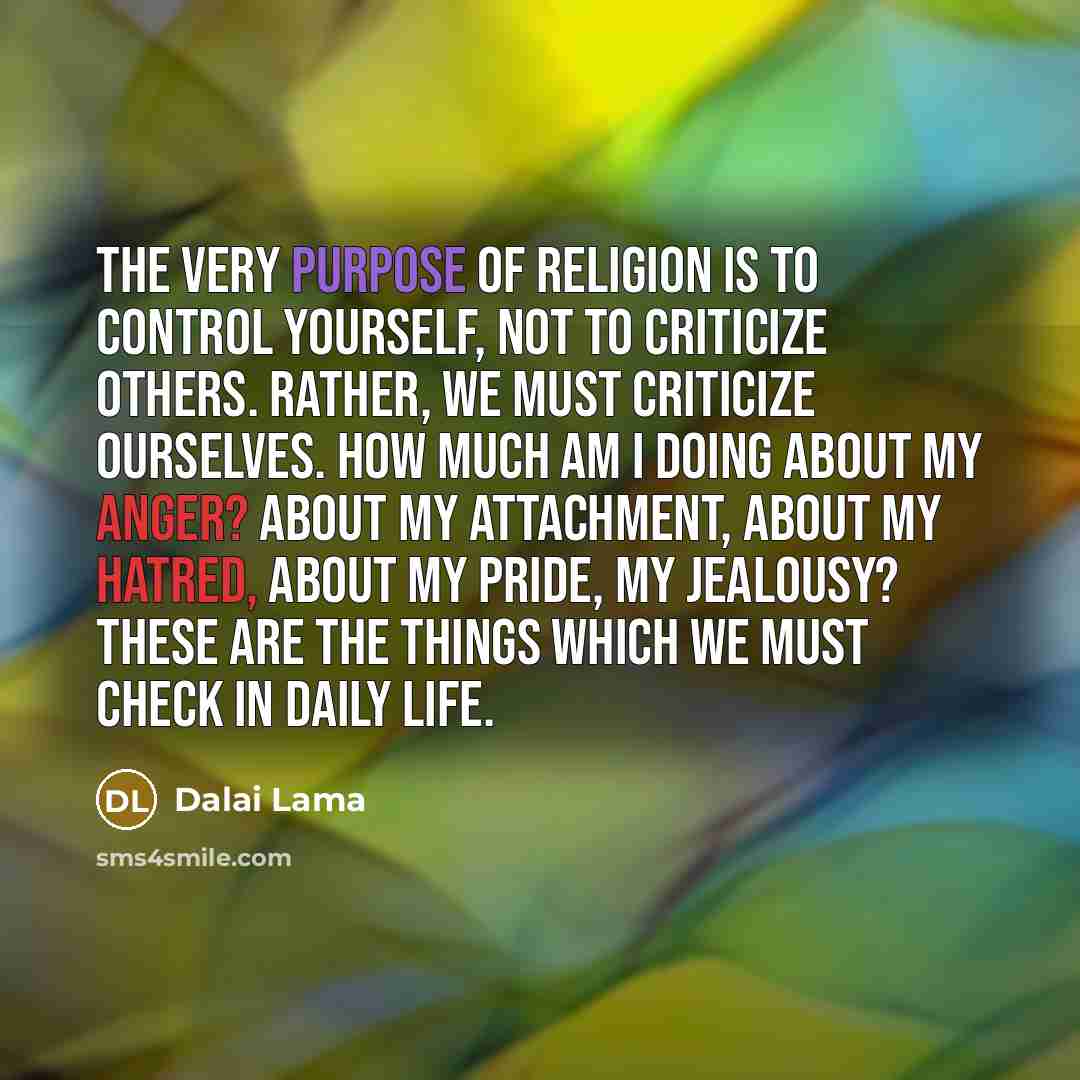 “The very purpose of religion is to control yourself, not…” quote by Dalai Lama