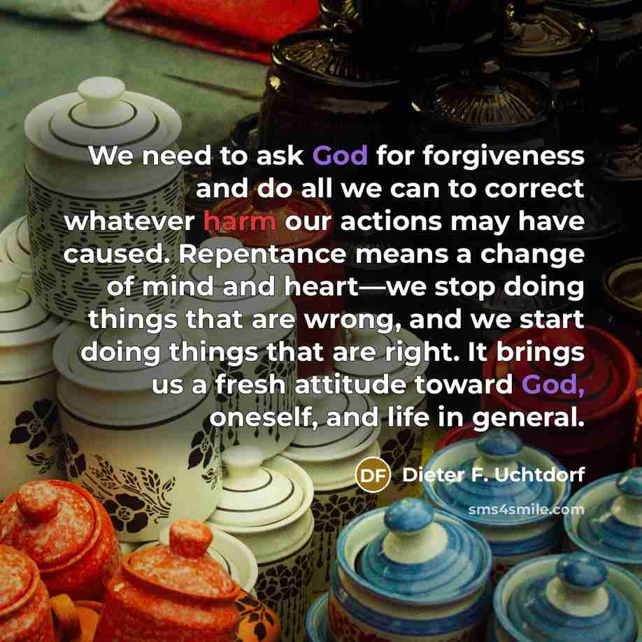 “We need to ask God for forgiveness and do all…” quote by Dieter F. Uchtdorf