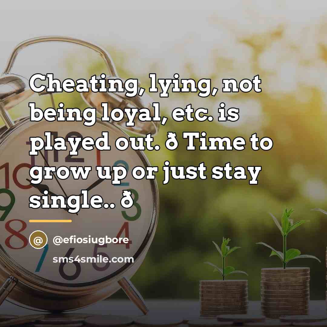 “Cheating, lying, not being loyal, etc. is played out. ð…” quote by @efiosiugbore
