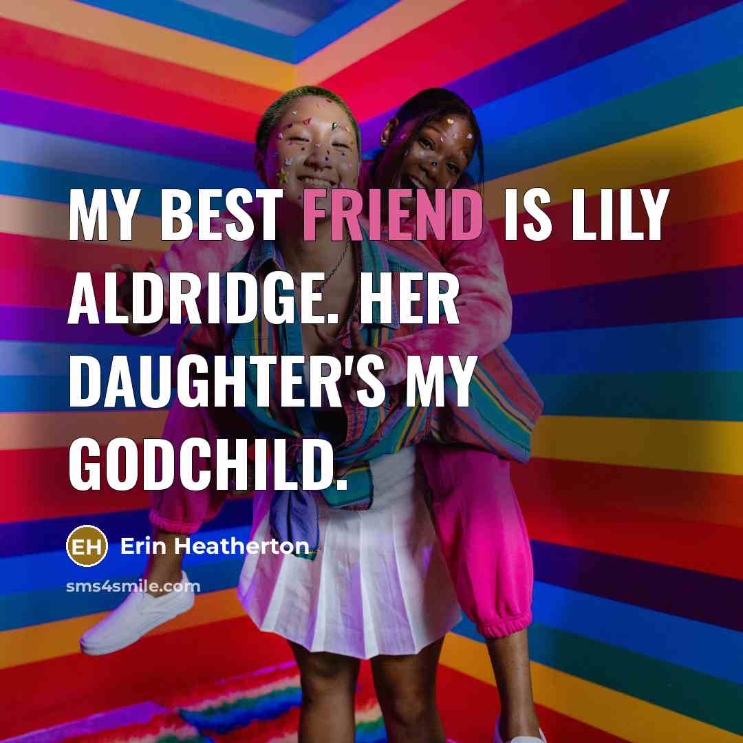“My best friend is Lily Aldridge. Her daughter's my godchild.…” quote by Erin Heatherton