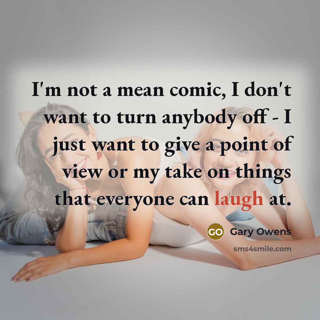 “I'm not a mean comic, I don't want to turn…” quote by Gary Owens
