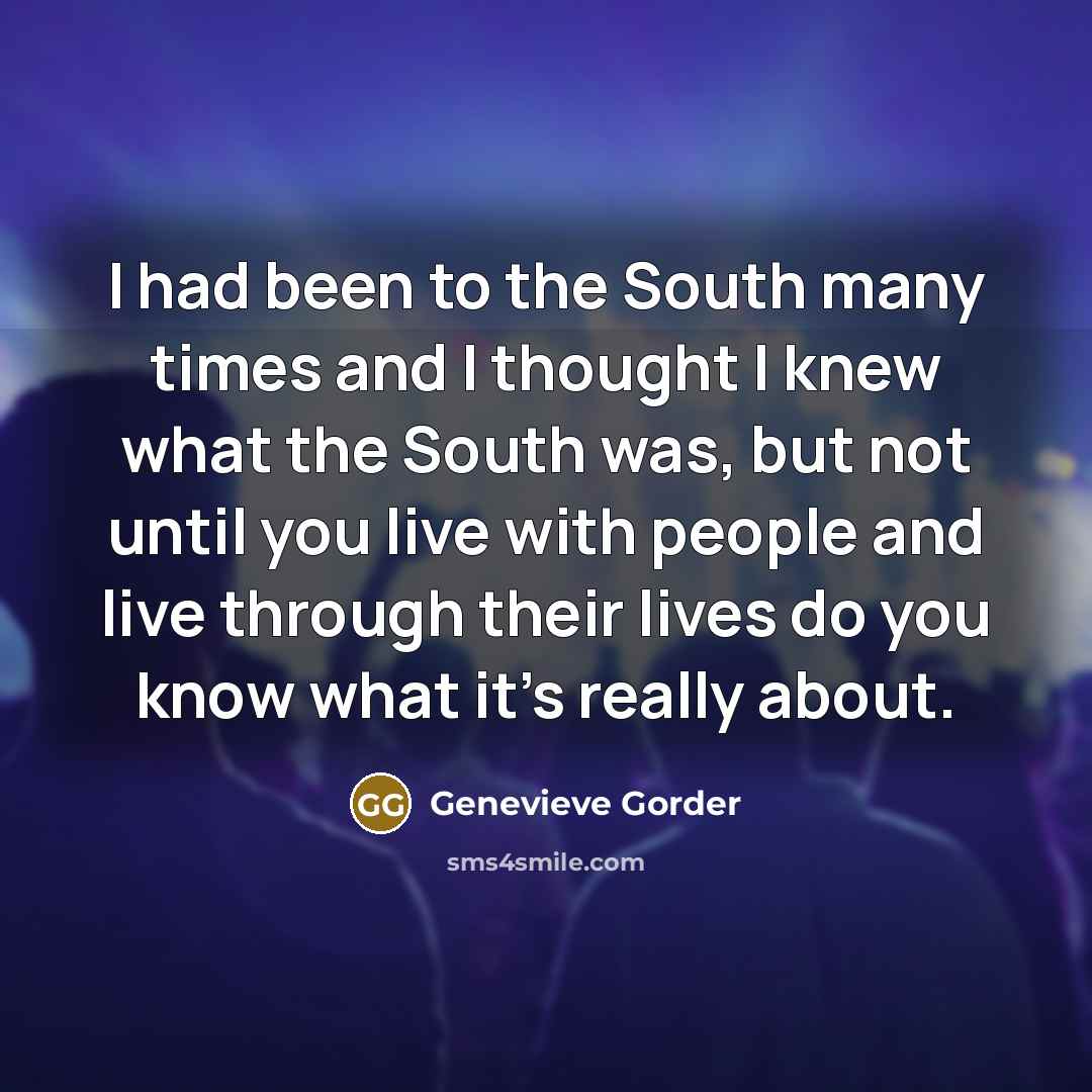 “I had been to the South many times and I…” quote by Genevieve Gorder
