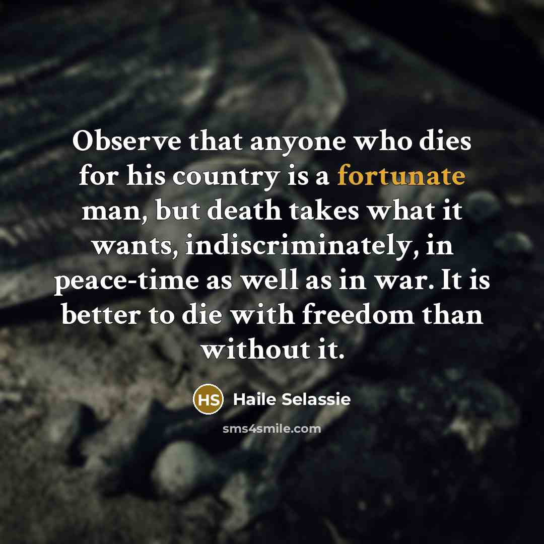 “Observe that anyone who dies for his country is a…” quote by Haile Selassie