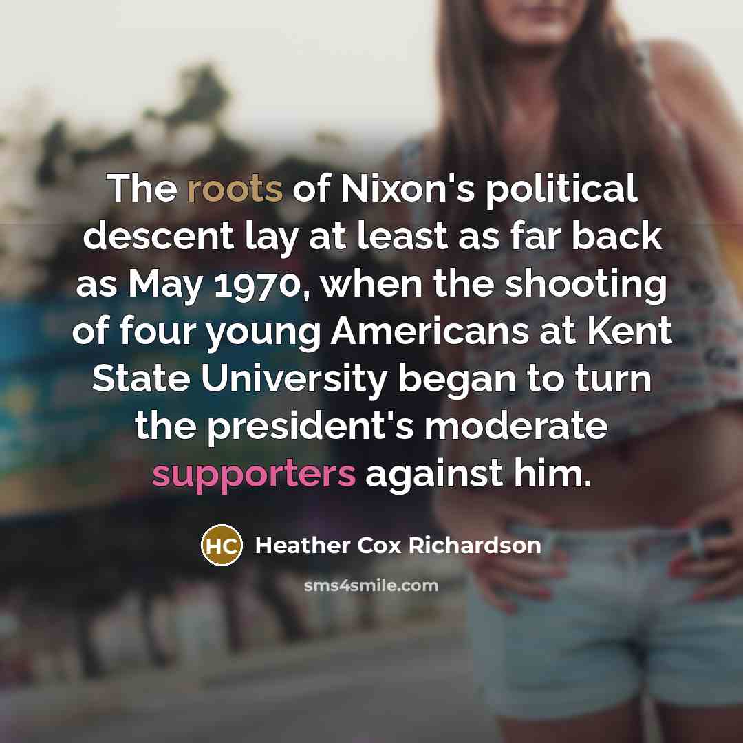 “The roots of Nixon's political descent lay at least as…” quote by Heather Cox Richardson