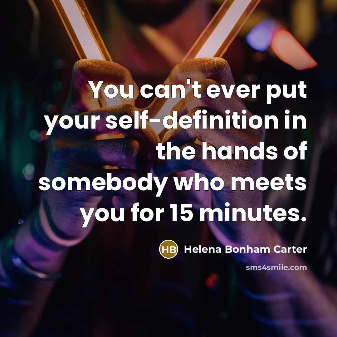 “You can't ever put your self-definition in the hands of…” quote by Helena Bonham Carter