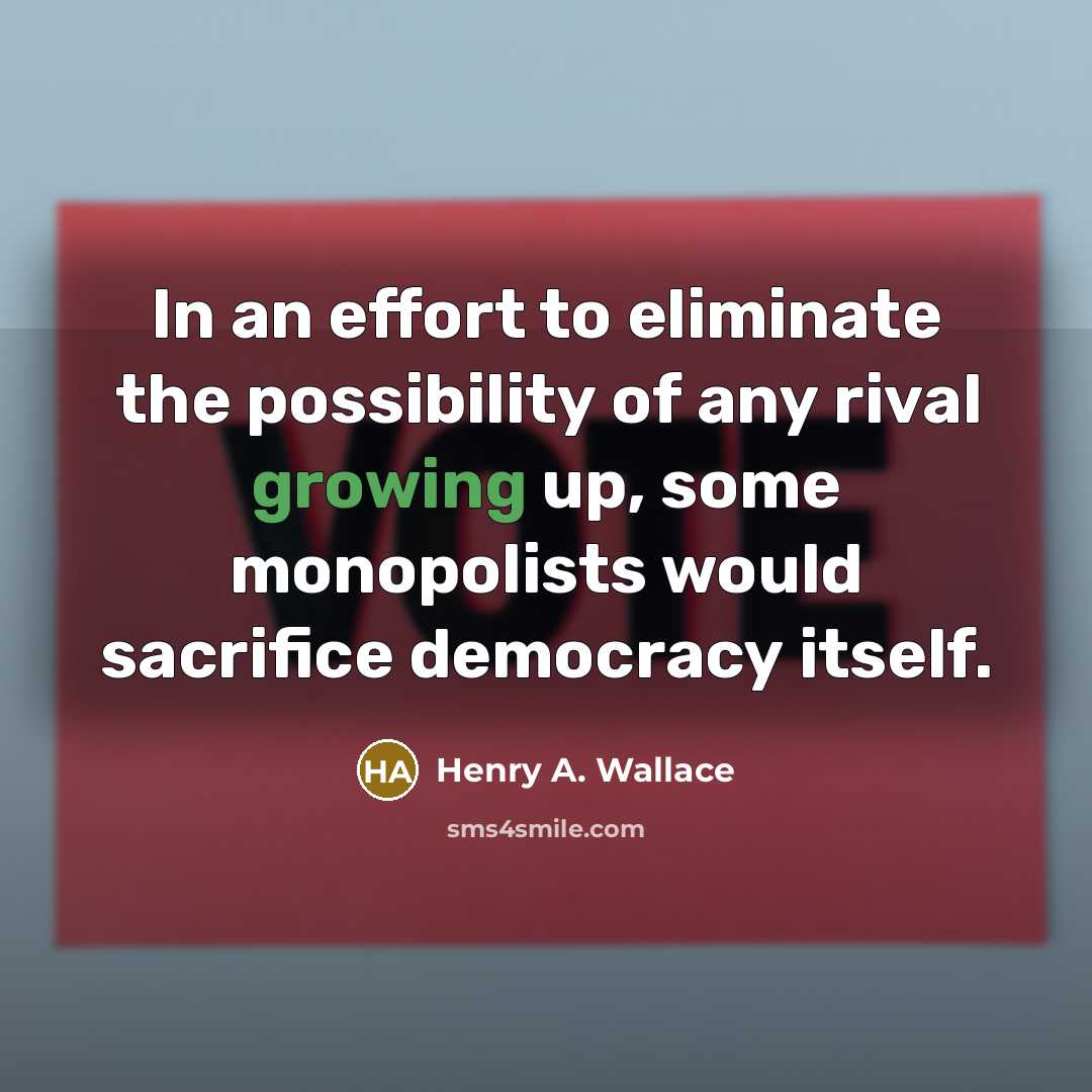 “In an effort to eliminate the possibility of any rival…” quote by Henry A. Wallace