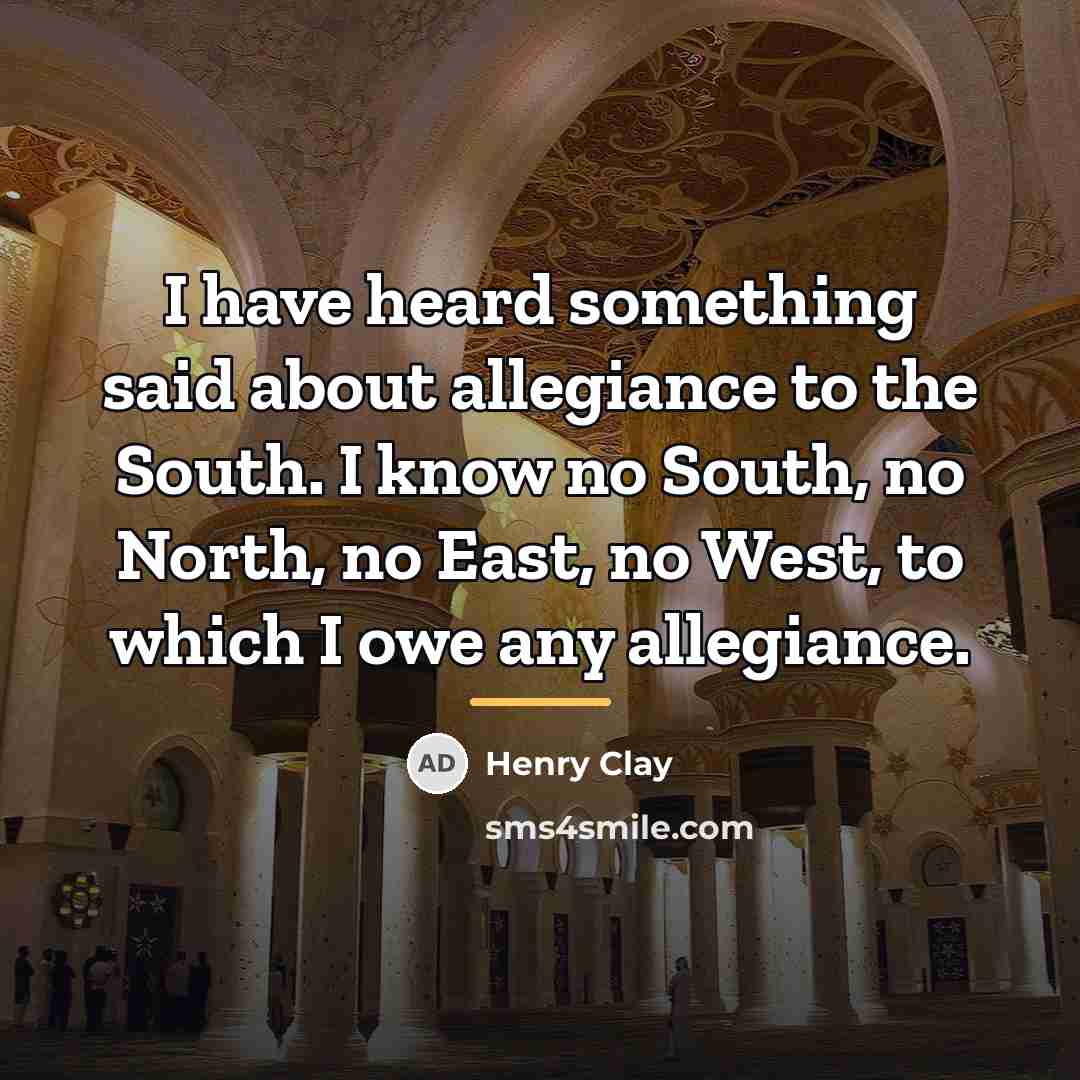 “I have heard something said about allegiance to the South.…” quote by Henry Clay
