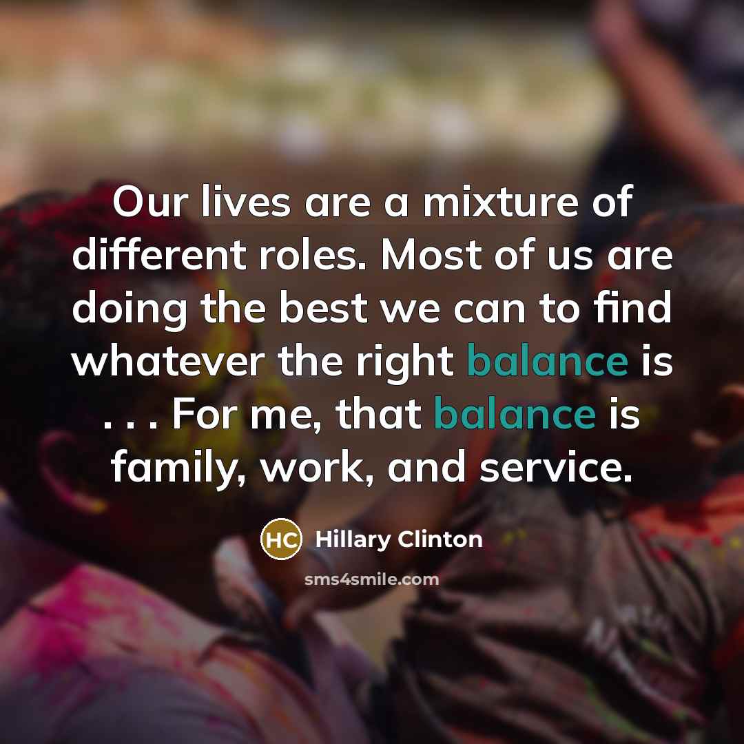 “Our lives are a mixture of different roles. Most of…” quote by Hillary Clinton