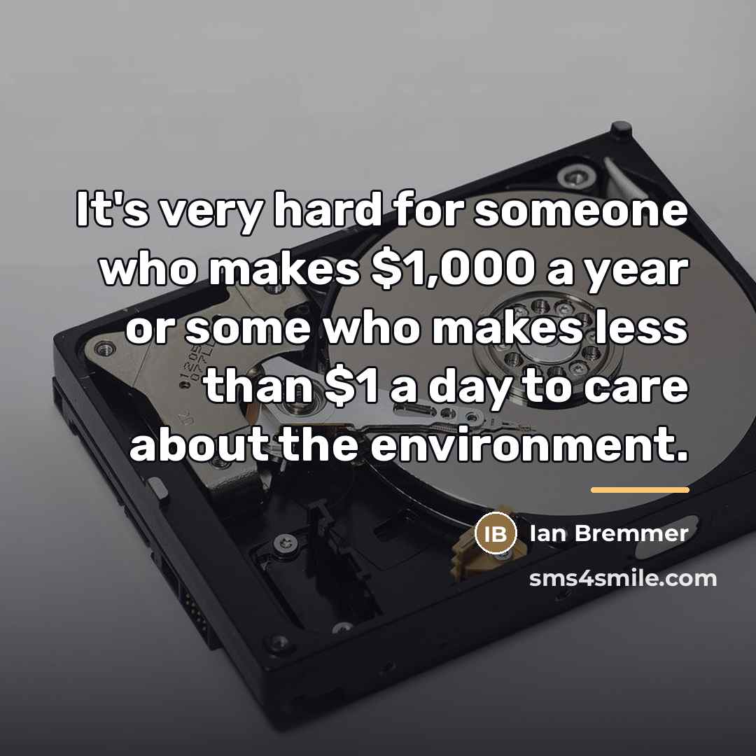 “It's very hard for someone who makes $1,000 a year…” quote by Ian Bremmer
