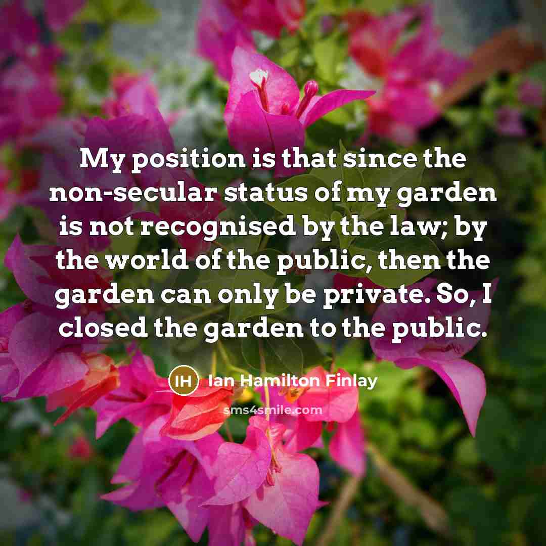 “My position is that since the non-secular status of my…” quote by Ian Hamilton Finlay