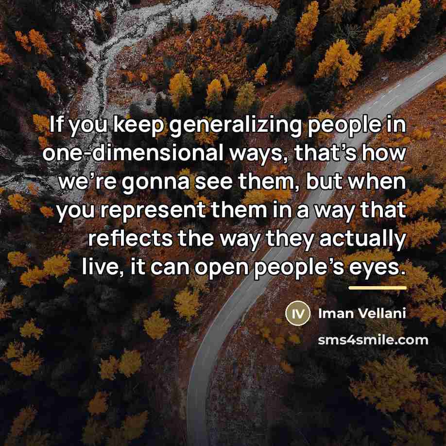 “If you keep generalizing people in one-dimensional ways, that's how…” quote by Iman Vellani