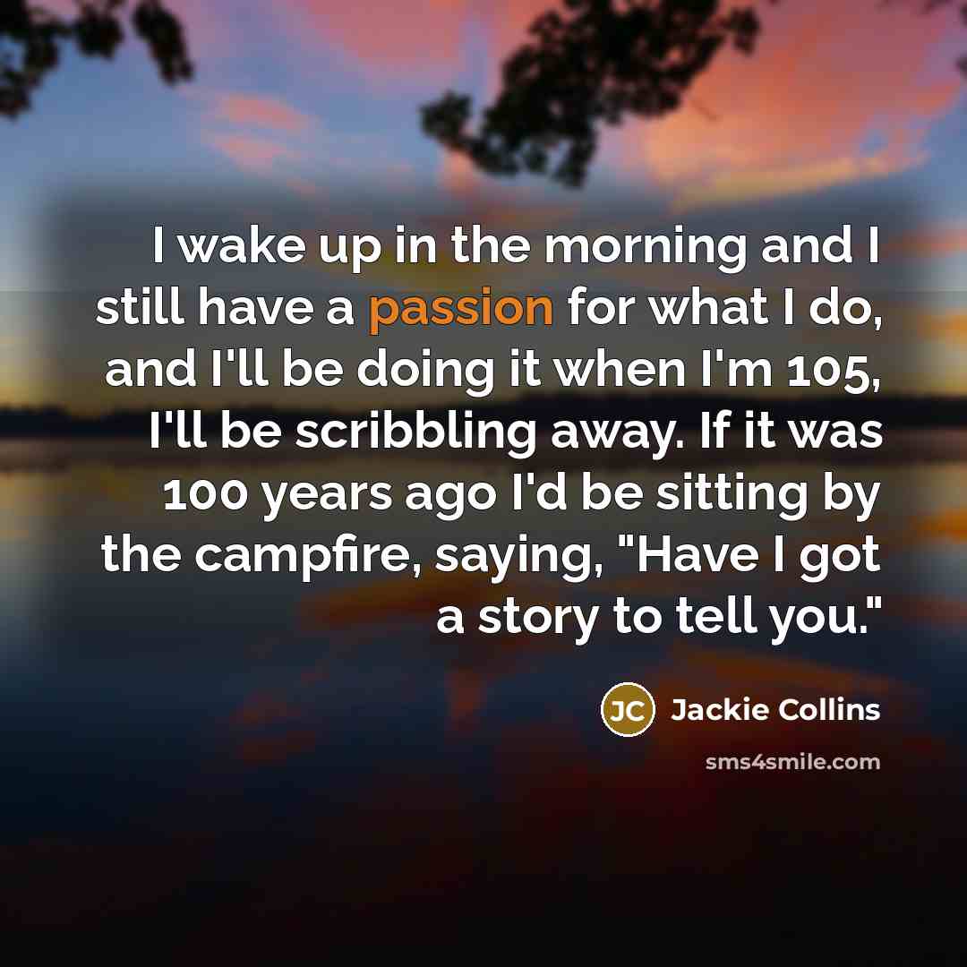 “I wake up in the morning and I still have…” quote by Jackie Collins
