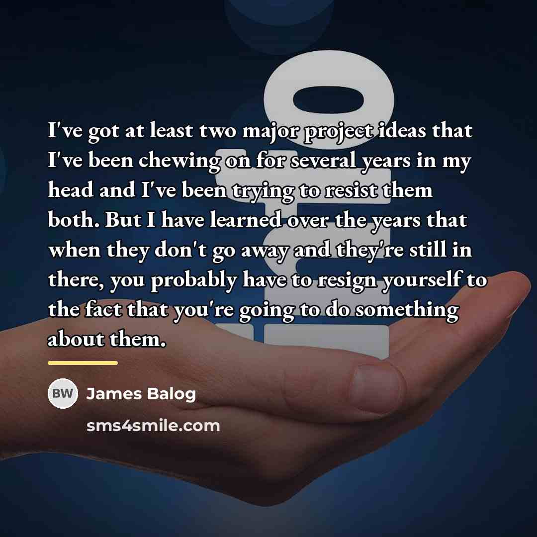 “I've got at least two major project ideas that I've…” quote by James Balog