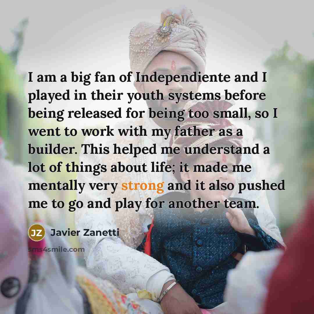 “I am a big fan of Independiente and I played…” quote by Javier Zanetti