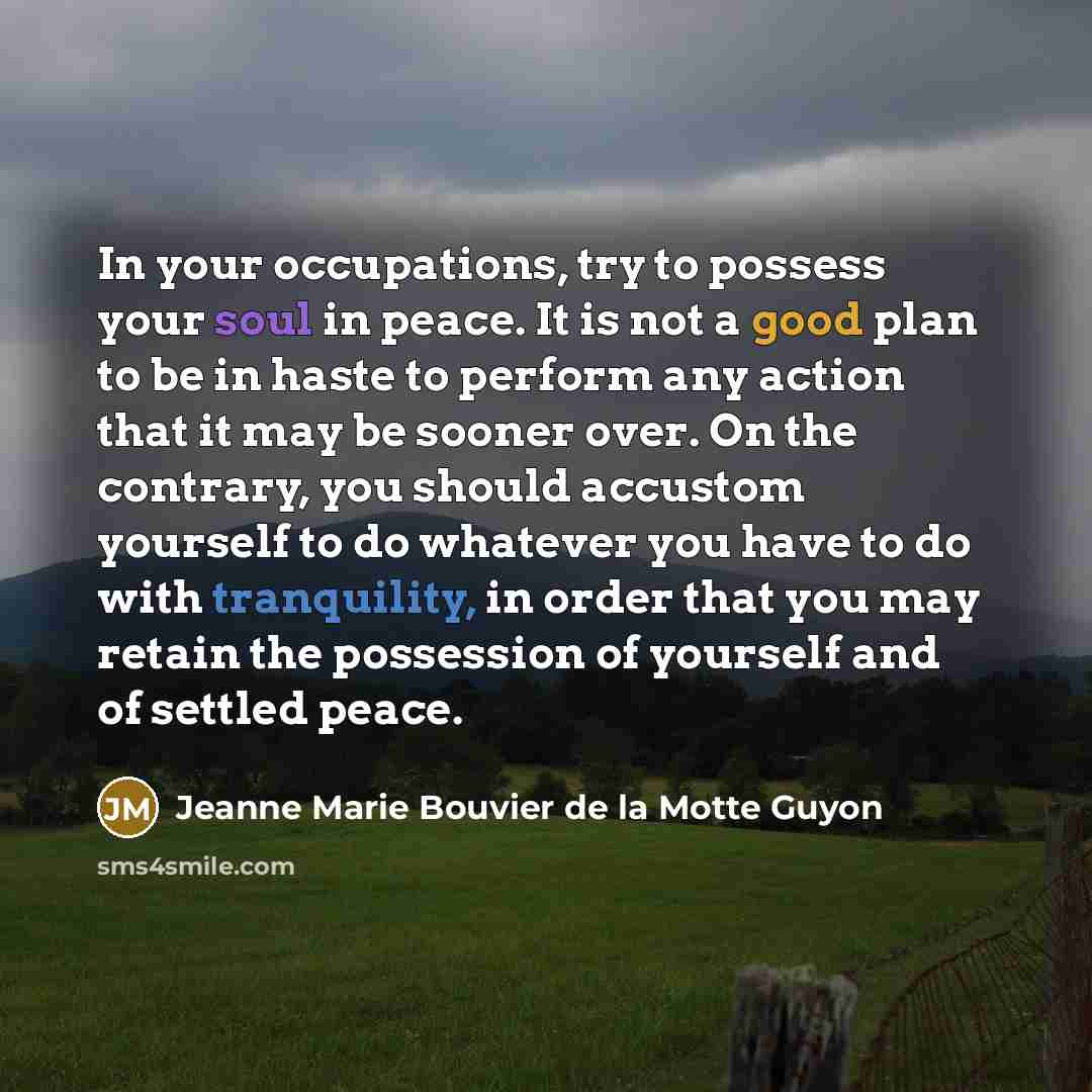 “In your occupations, try to possess your soul in peace.…” quote by Jeanne Marie Bouvier de la Motte Guyon