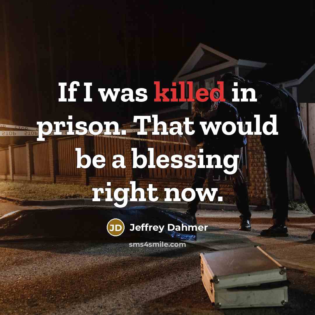 “If I was killed in prison. That would be a…” quote by Jeffrey Dahmer
