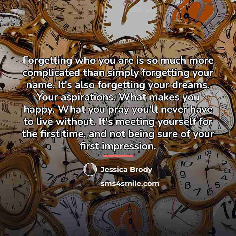 “Forgetting who you are is so much more complicated than…” quote by Jessica Brody