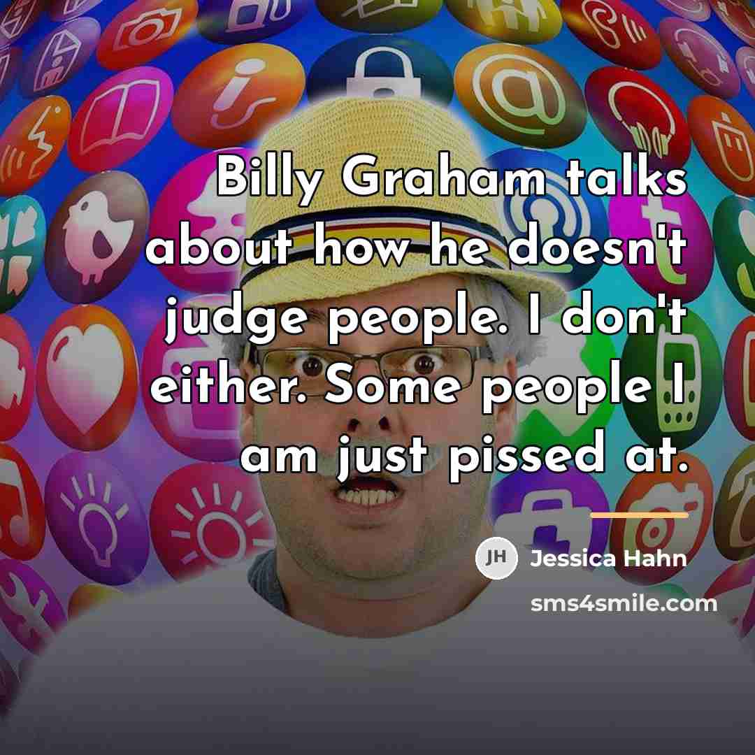 “Billy Graham talks about how he doesn't judge people. I…” quote by Jessica Hahn