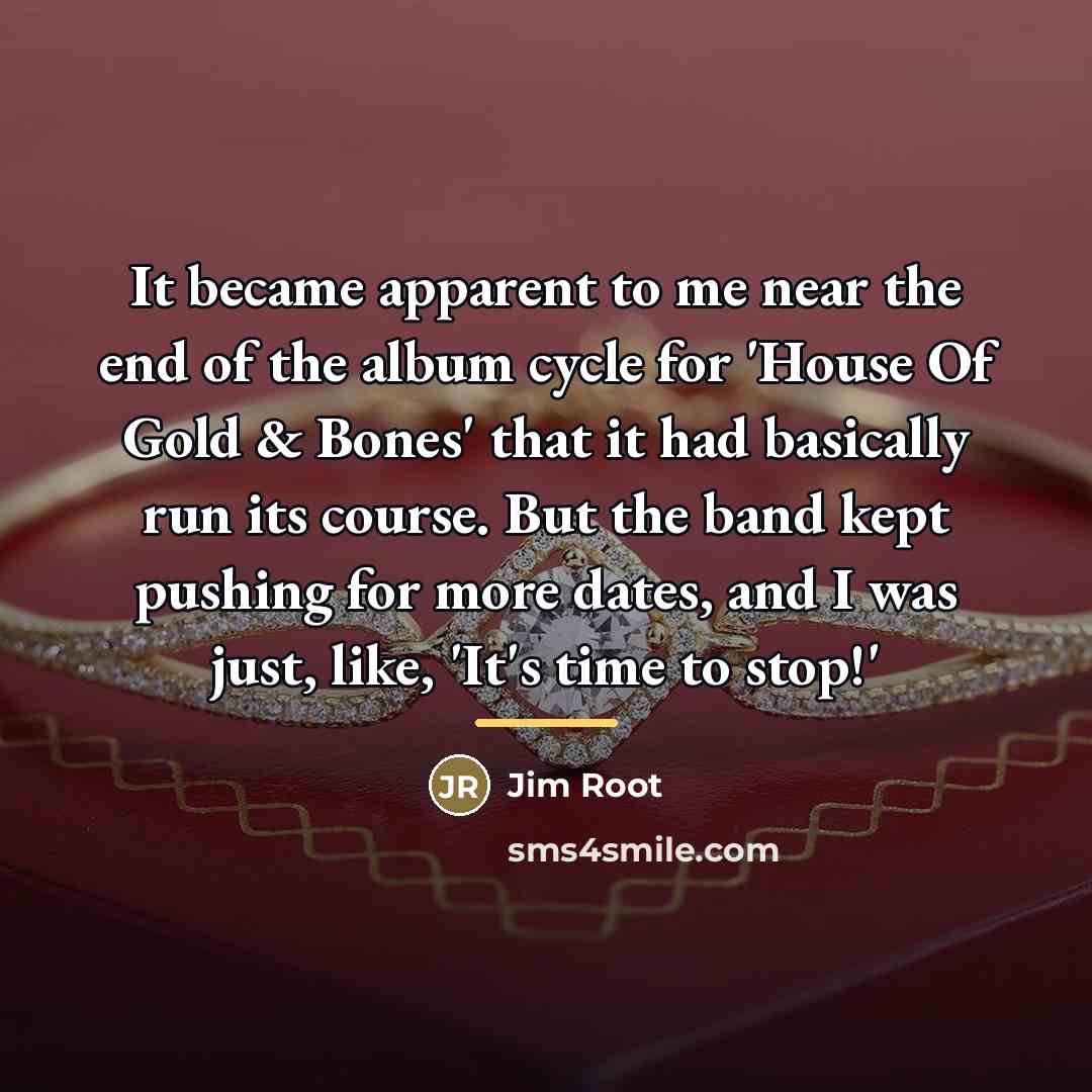 “It became apparent to me near the end of the…” quote by Jim Root