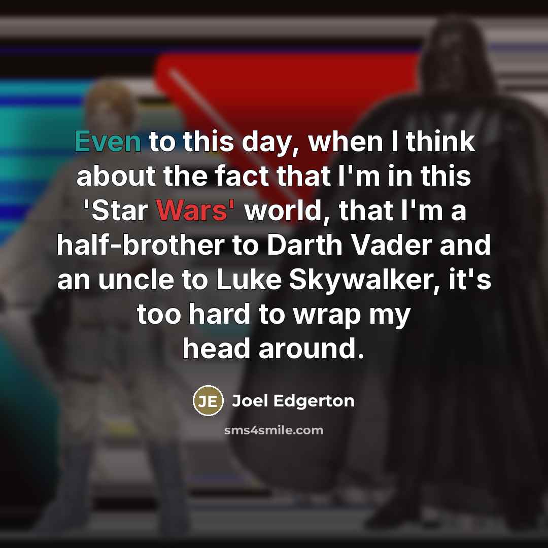 “Even to this day, when I think about the fact…” quote by Joel Edgerton