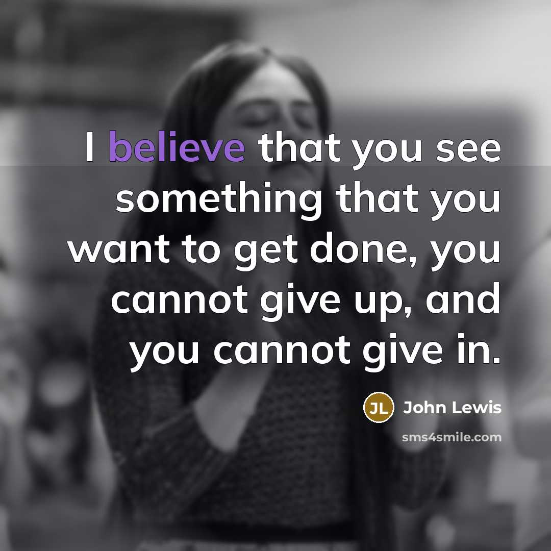 “I believe that you see something that you want to…” quote by John Lewis
