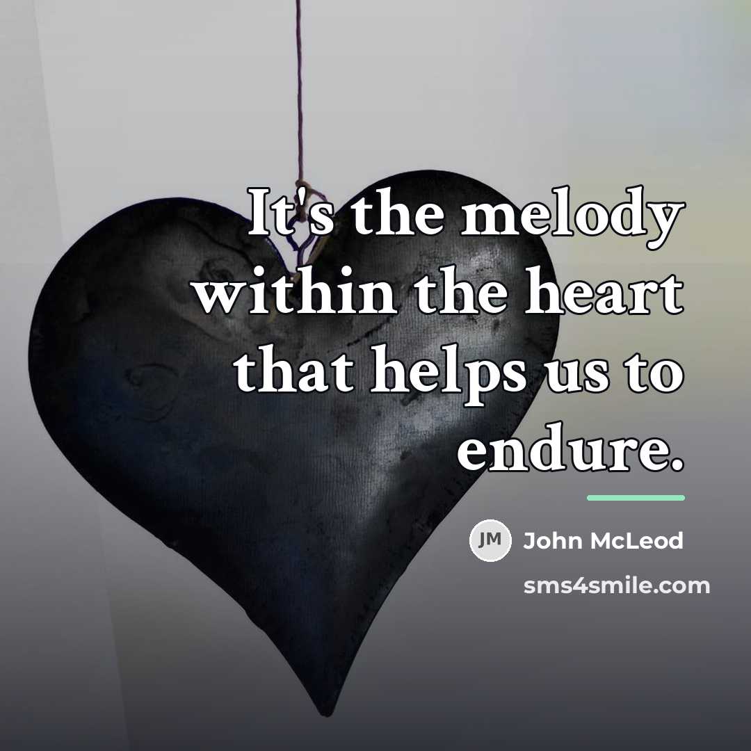 “It's the melody within the heart that helps us to…” quote by John McLeod