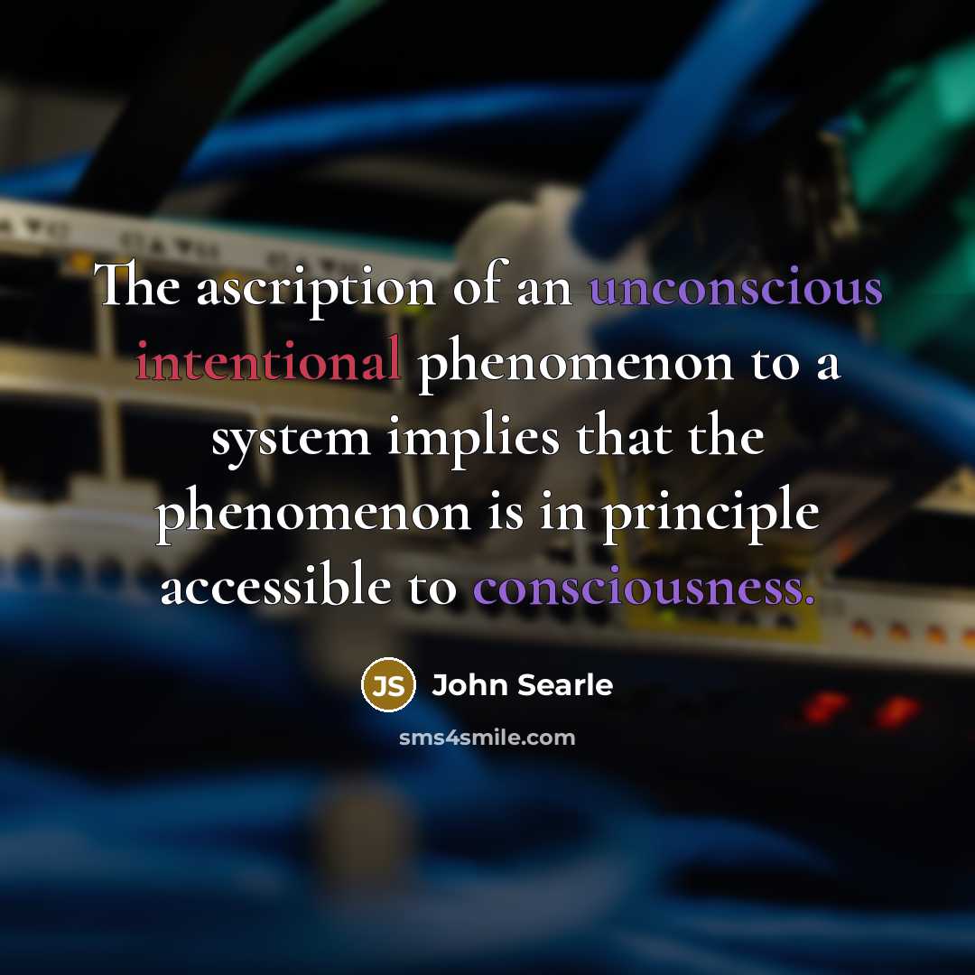 “The ascription of an unconscious intentional phenomenon to a system…” quote by John Searle