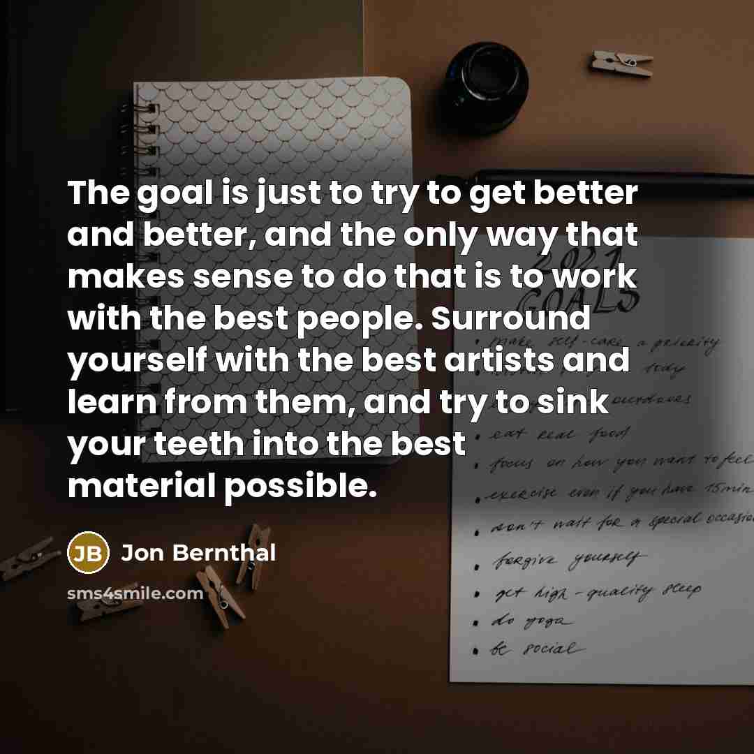 “The goal is just to try to get better and…” quote by Jon Bernthal