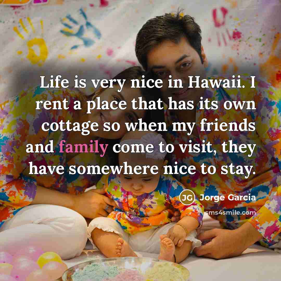 “Life is very nice in Hawaii. I rent a place…” quote by Jorge Garcia