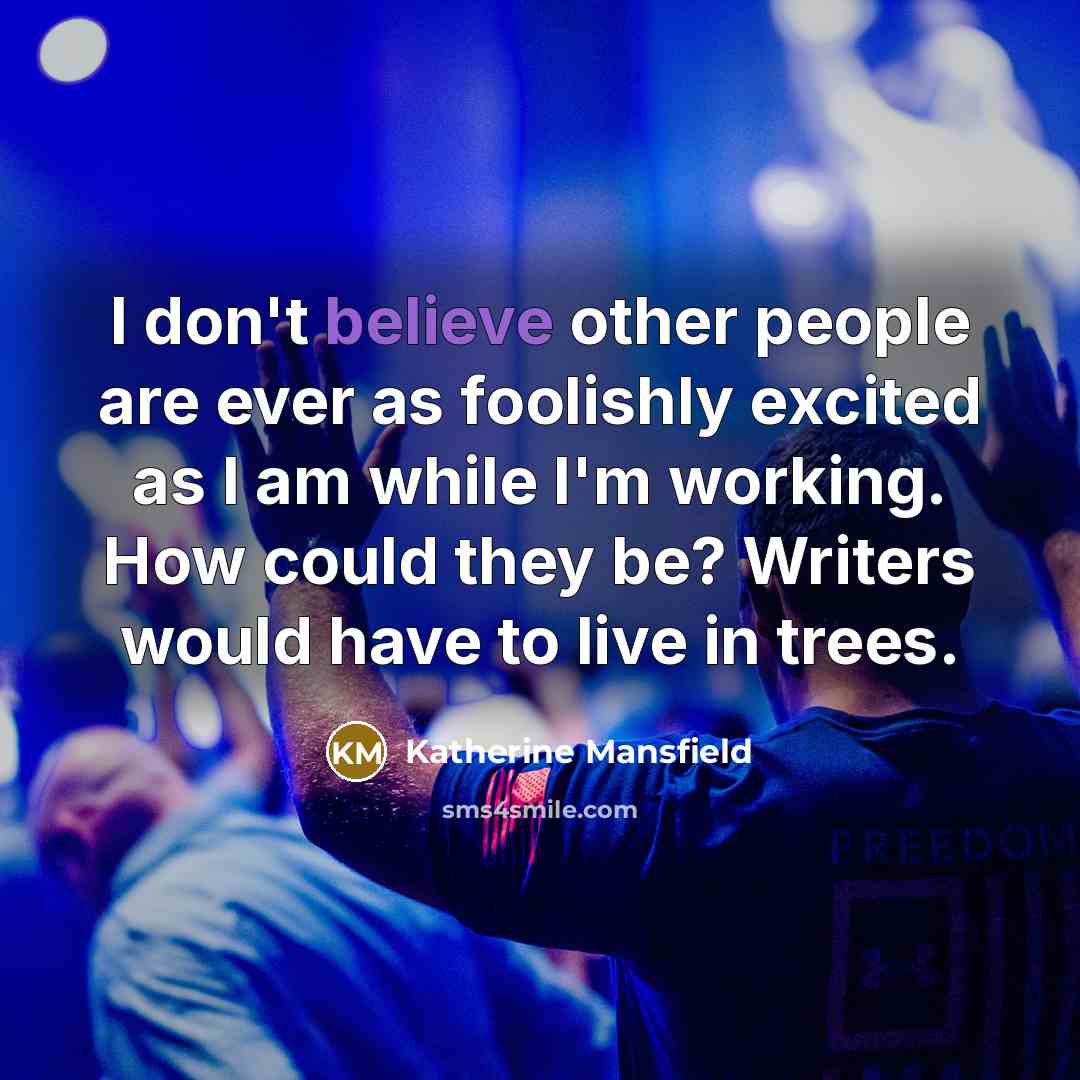 “I don't believe other people are ever as foolishly excited…” quote by Katherine Mansfield