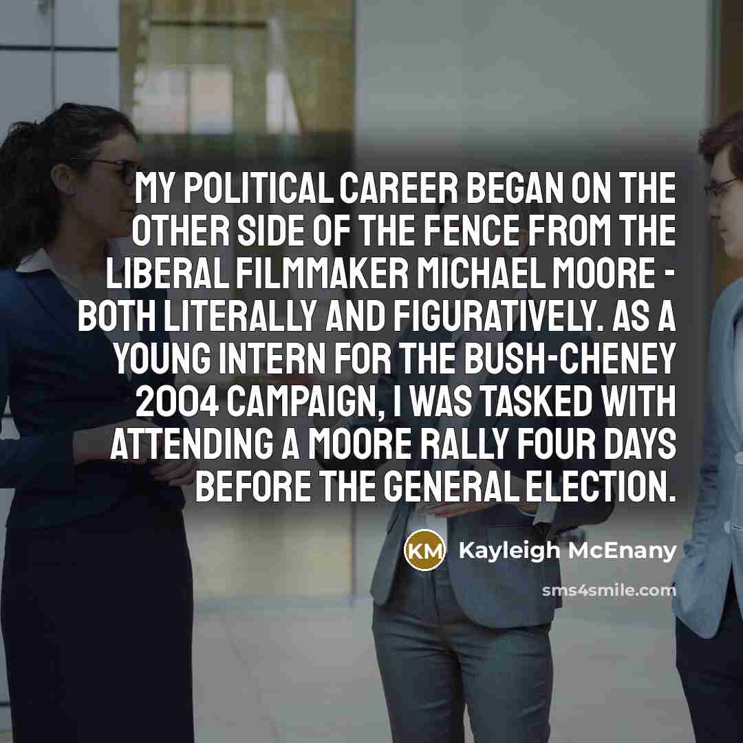 “My political career began on the other side of the…” quote by Kayleigh McEnany