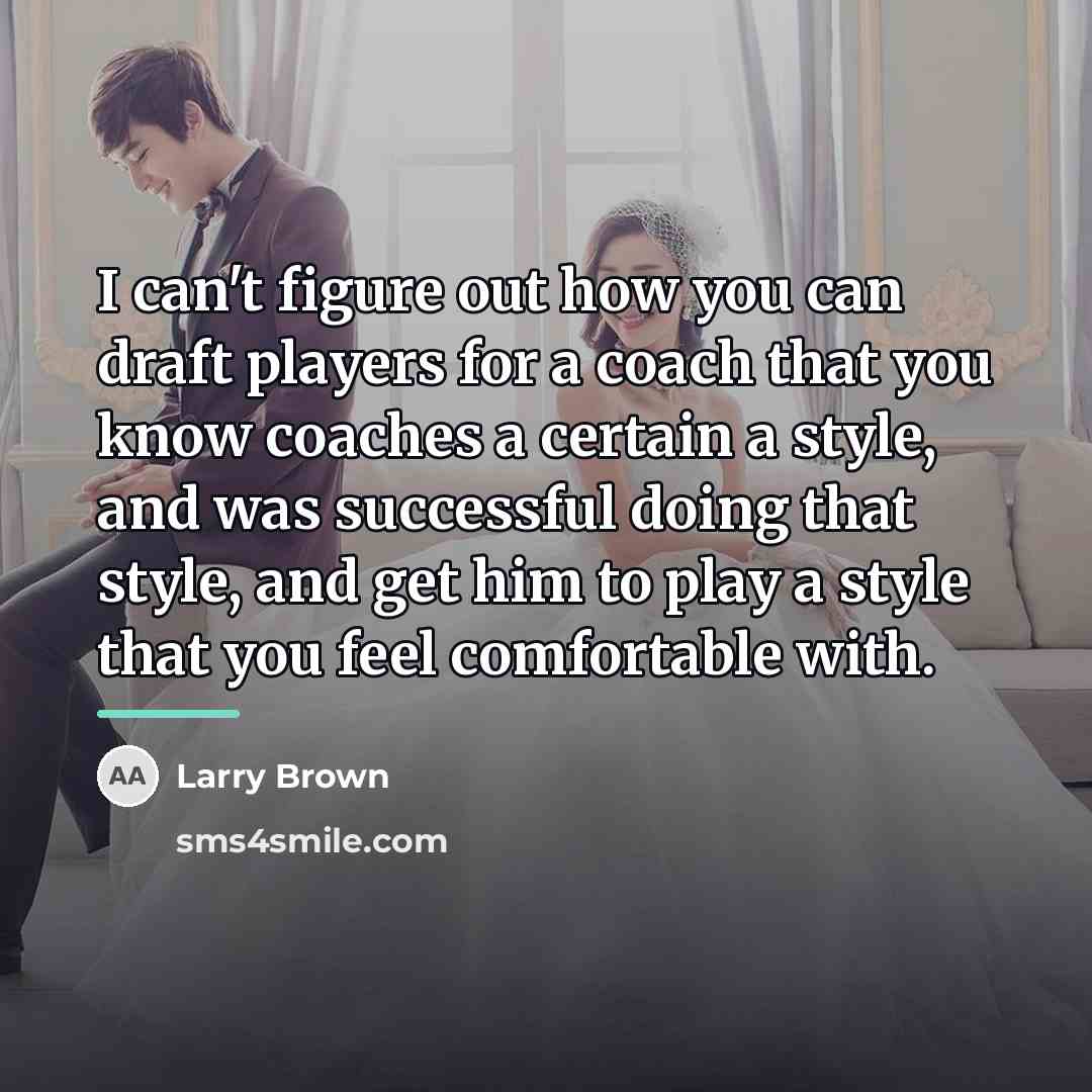 “I can't figure out how you can draft players for…” quote by Larry Brown