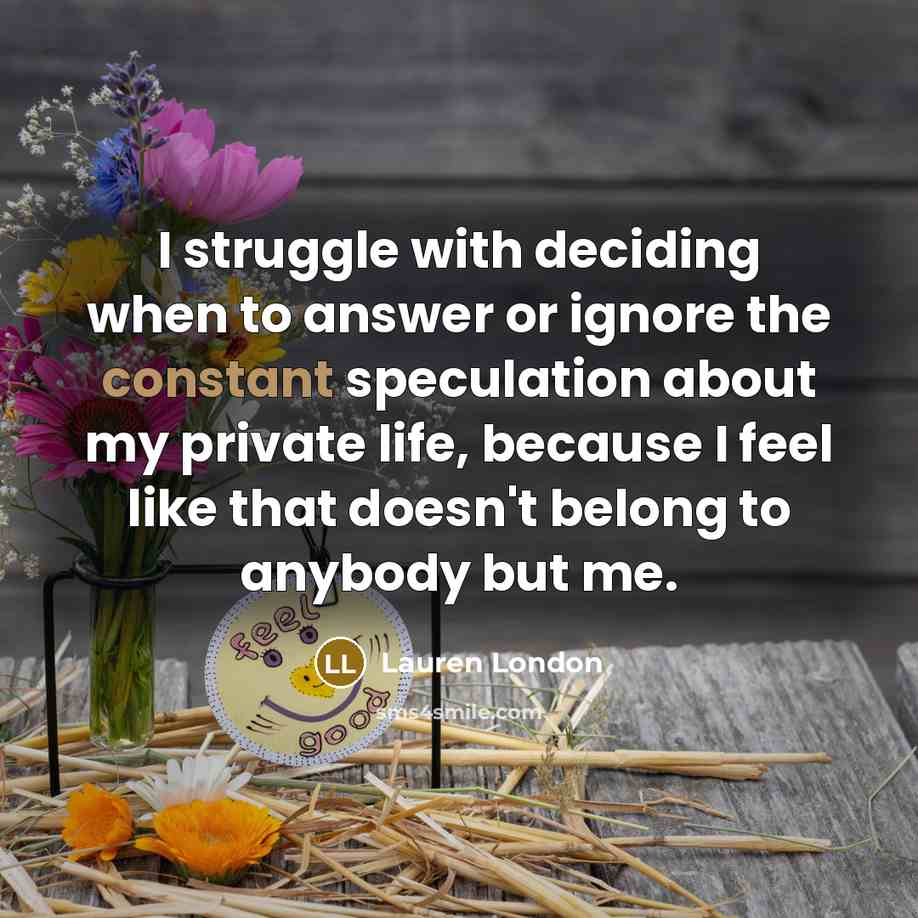 “I struggle with deciding when to answer or ignore the…” quote by Lauren London
