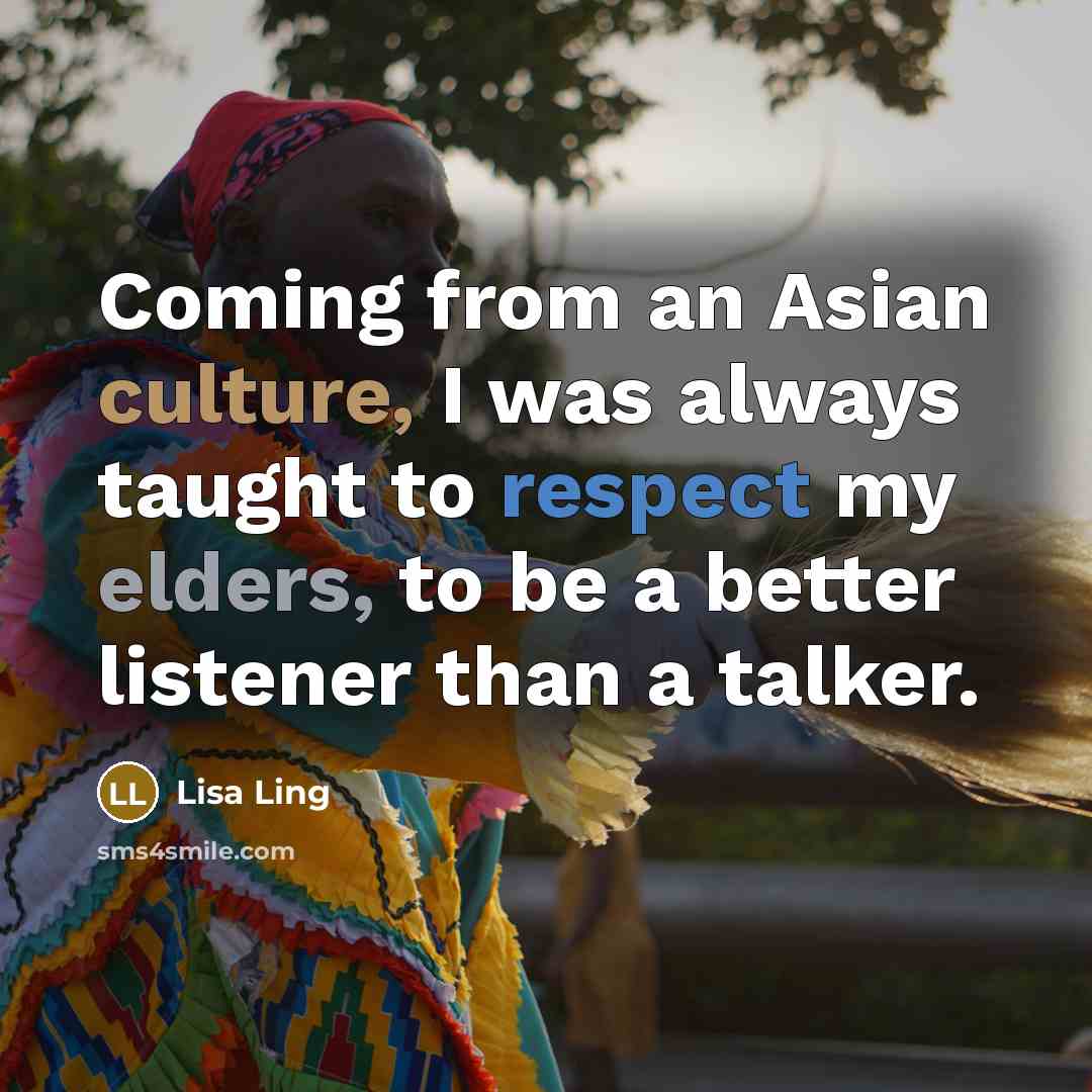 “Coming from an Asian culture, I was always taught to…” quote by Lisa Ling