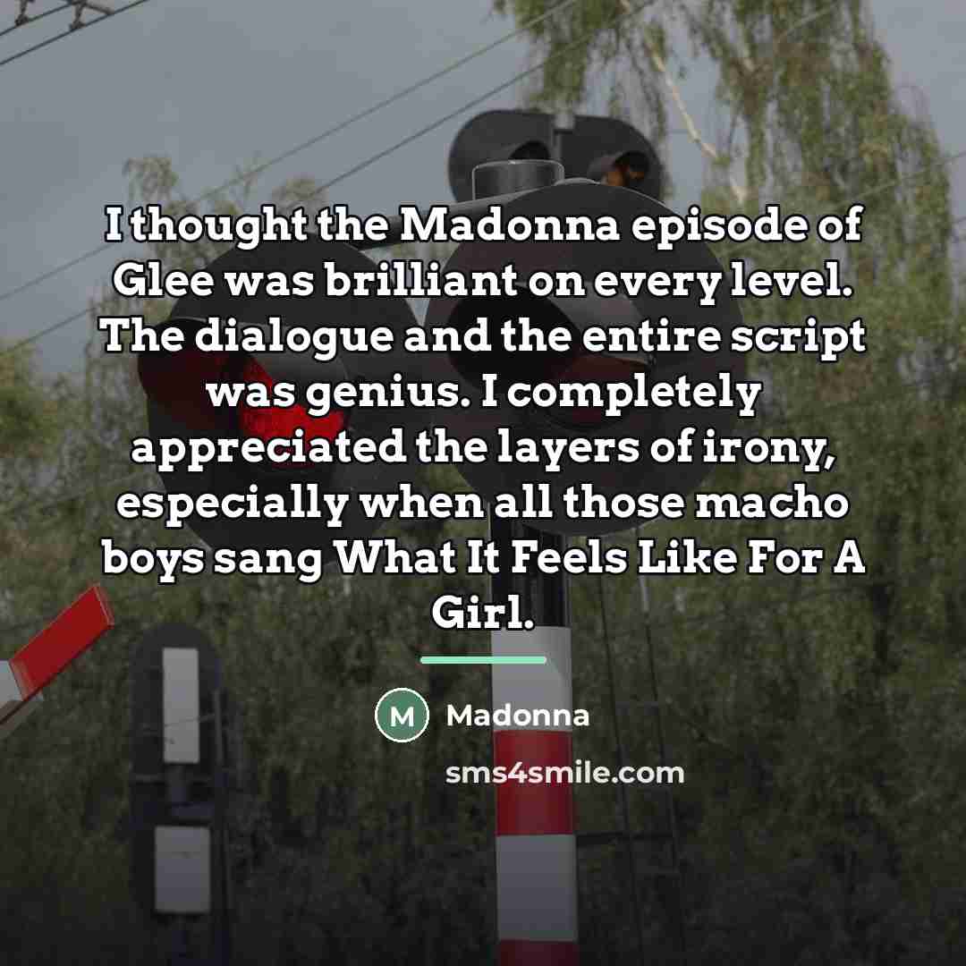“I thought the Madonna episode of Glee was brilliant on…” quote by Madonna