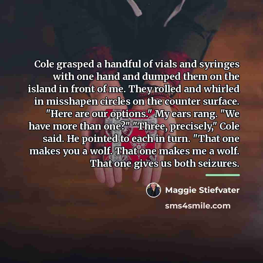 “Cole grasped a handful of vials and syringes with one…” quote by Maggie Stiefvater