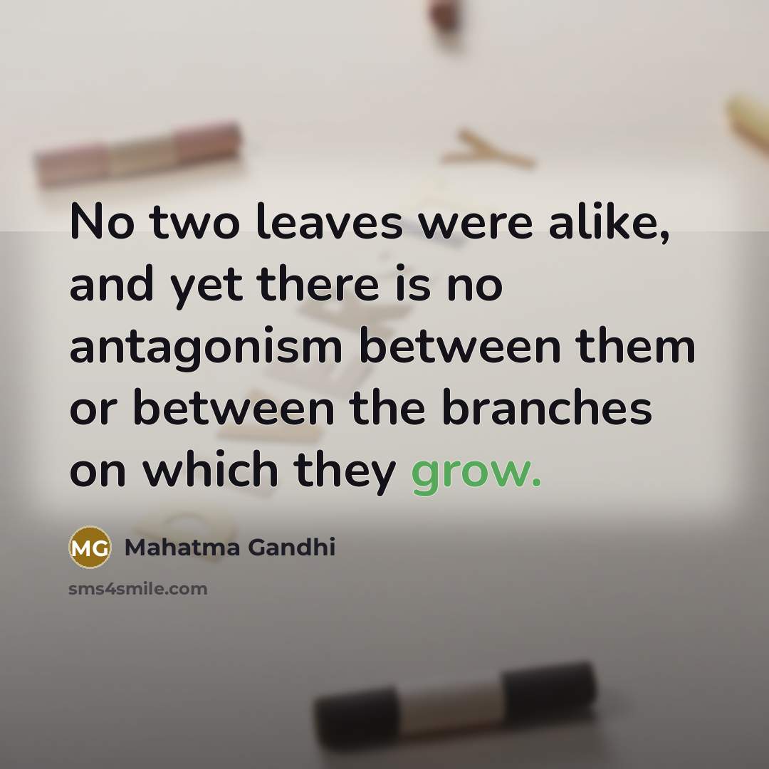 “No two leaves were alike, and yet there is no…” quote by Mahatma Gandhi