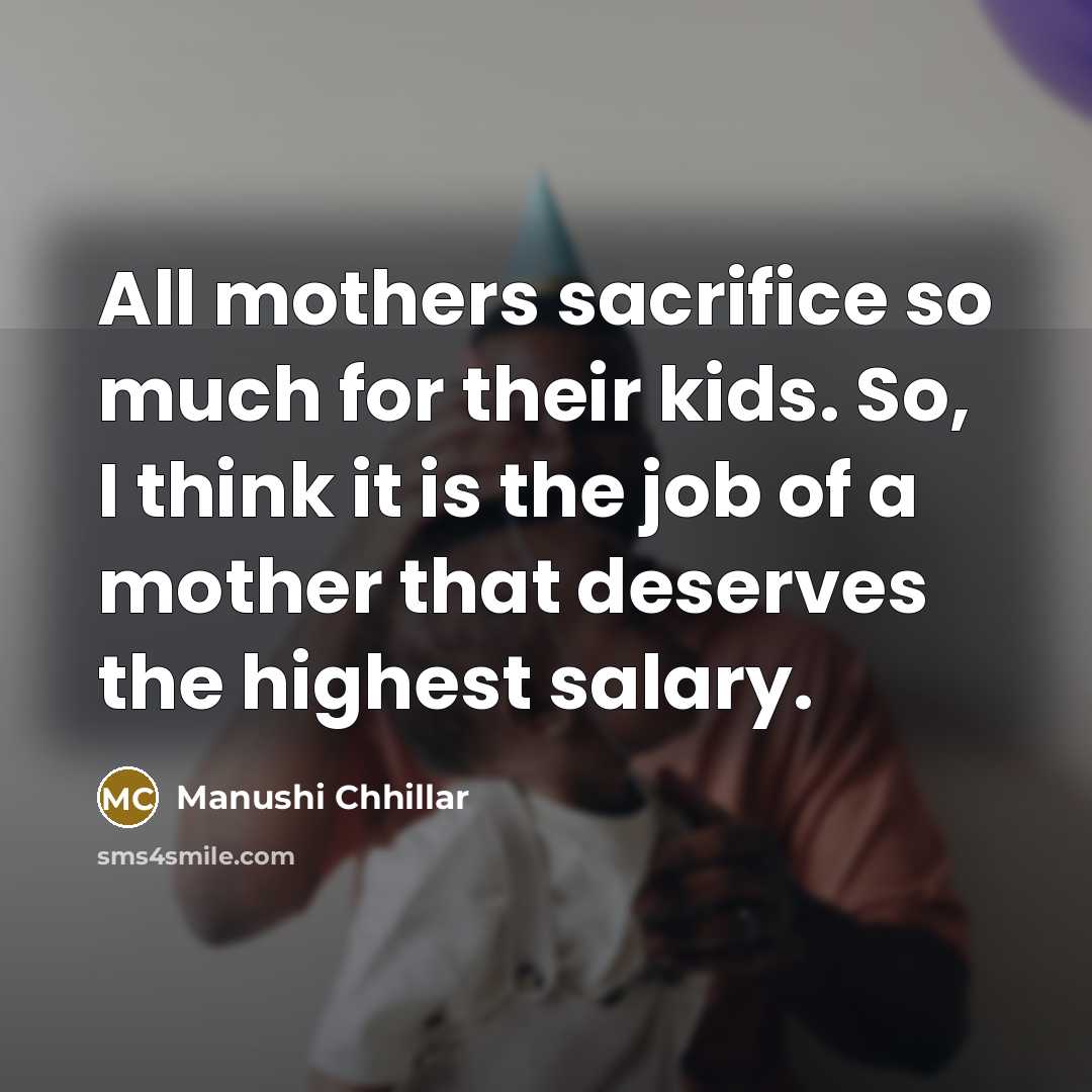 “All mothers sacrifice so much for their kids. So, I…” quote by Manushi Chhillar