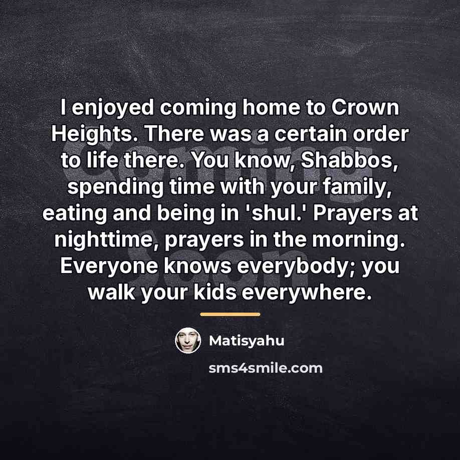 “I enjoyed coming home to Crown Heights. There was a…” quote by Matisyahu